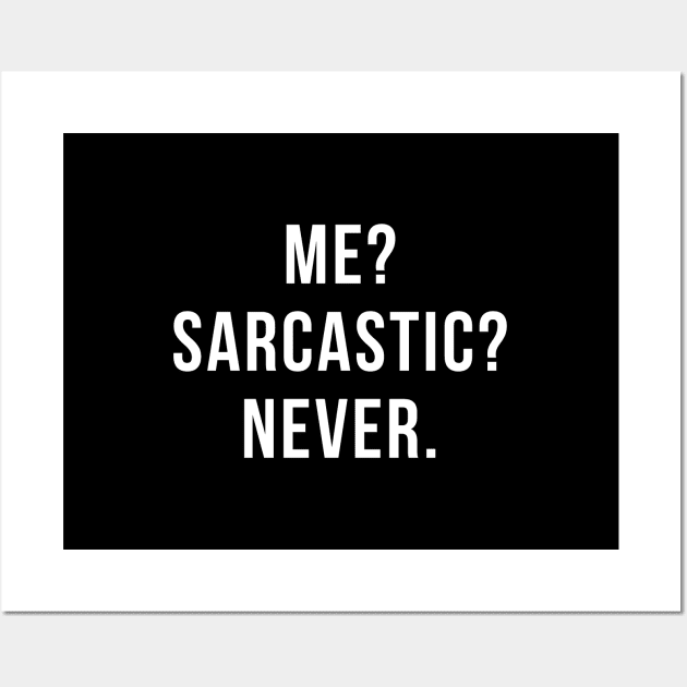 Me?Sarcastic?Never Courage Of Life Passion & Curiosity Wall Art by mangobanana